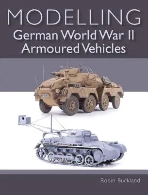 A második világháborús német páncélozott járművek modellezése - Modelling German World War II Armoured Vehicles