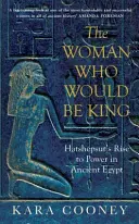 A nő, aki király lett volna - Hatsepszut hatalomra jutása az ókori Egyiptomban - Woman Who Would be King - Hatshepsut's Rise to Power in Ancient Egypt