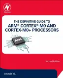 Az Arm(r) Cortex(r)-M0 és Cortex-M0+ processzorok végleges útmutatója - The Definitive Guide to Arm(r) Cortex(r)-M0 and Cortex-M0+ Processors