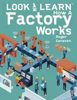 Nézz és tanulj! Hogyan működik egy gyár - Look & Learn: How A Factory Works