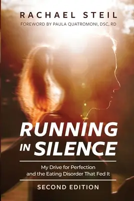 Running in Silence: A tökéletesség iránti vágyam és az azt tápláló evészavar - Running in Silence: My Drive for Perfection and the Eating Disorder That Fed It