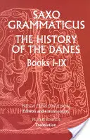 Saxo Grammaticus: A dánok története, I-IX. könyvek: I. Angol szöveg; II. Kommentár - Saxo Grammaticus: The History of the Danes, Books I-IX: I. English Text; II. Commentary