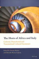 Afrika szarva és Olaszország: Gyarmati, posztkoloniális és transznacionális kulturális találkozások - The Horn of Africa and Italy: Colonial, Postcolonial and Transnational Cultural Encounters