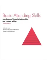 Alapvető jelenléti készségek: Az empatikus kapcsolatok és a problémamegoldás alapjai - Basic Attending Skills: Foundations of Empathic Relationships and Problem Solving