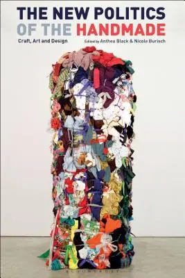A kézművesség új politikája: Kézművesség, művészet és dizájn - The New Politics of the Handmade: Craft, Art and Design