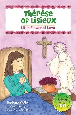 Lisieux-i Tresse: Lisziszek Ferenc: A szeretet kis virága - Thrse of Lisieux: Little Flower of Love