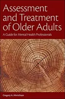 Az idősek értékelése és kezelése: Útmutató mentálhigiénés szakemberek számára - Assessment and Treatment of Older Adults: A Guide for Mental Health Professionals