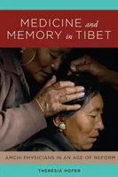 Orvostudomány és emlékezet Tibetben: Amchi orvosok a reformkorban - Medicine and Memory in Tibet: Amchi Physicians in an Age of Reform