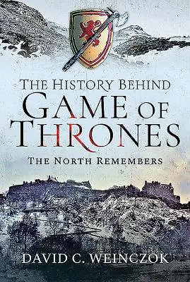 A Trónok harca története: The North Remembers - The History Behind Game of Thrones: The North Remembers