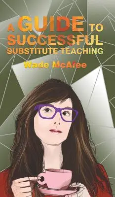 Útmutató a sikeres helyettesítő tanításhoz - A Guide to Successful Substitute Teaching