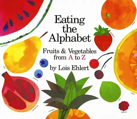 Az ábécé megevése: Gyümölcsök és zöldségek A-tól Z-ig - Eating the Alphabet: Fruits & Vegetables from A to Z