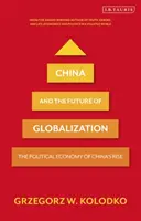 Kína és a globalizáció jövője: Kína felemelkedésének politikai gazdasága - China and the Future of Globalization: The Political Economy of China's Rise