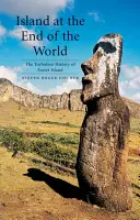 Sziget a világ végén: A Húsvét-sziget viharos története - Island at the End of the World: The Turbulent History of Easter Island