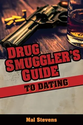 A drogcsempész útmutatója a randizáshoz - Drug Smuggler's Guide to Dating