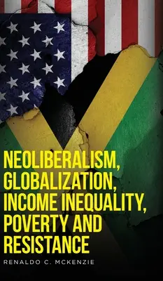 Neoliberalizmus, globalizáció, jövedelemegyenlőtlenség, szegénység és ellenállás - Neoliberalism, Globalization, Income Inequality, Poverty And Resistance