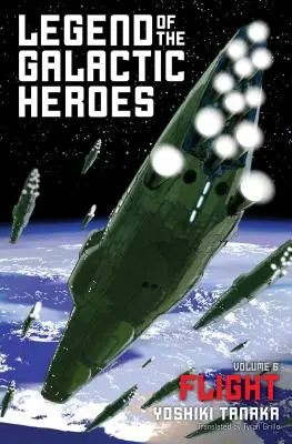 A galaktikus hősök legendája, 6. kötet, 6. kötet: Repülés - Legend of the Galactic Heroes, Vol. 6, 6: Flight