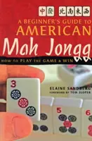 A kezdő útmutató az amerikai mah jongghoz: Hogyan játsszuk a játékot és nyerjünk? - A Beginner's Guide to American Mah Jongg: How to Play the Game & Win