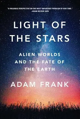 A csillagok fénye: Idegen világok és a Föld sorsa - Light of the Stars: Alien Worlds and the Fate of the Earth