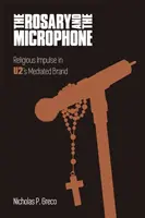 A rózsafüzér és a mikrofon: Vallási impulzus a U2 közvetített márkájában - The Rosary and the Microphone: Religious Impulse in U2's Mediated Brand