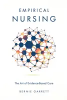 Empirikus ápolás: A bizonyítékokon alapuló ápolás művészete - Empirical Nursing: The Art of Evidence-Based Care