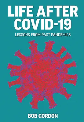 Élet a Covid-19 után: A múltbeli járványok tanulságai - Life After Covid-19: Lessons from Past Pandemics