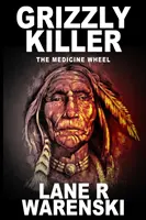 Grizzly Killer: The Medicine Wheel (Large Print Edition)