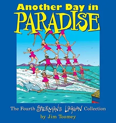 Egy másik nap a paradicsomban: A negyedik Sherman lagúnagyűjtemény - Another Day in Paradise: The Fourth Sherman's Lagoon Collection