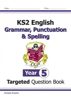 KS2 angol célzott kérdésgyűjtemény: Nyelvtan, írásjelek és helyesírás - 5. évfolyam - KS2 English Targeted Question Book: Grammar, Punctuation & Spelling - Year 5