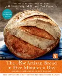 The New Artisan Bread in Five Minutes a Day: A felfedezés, amely forradalmasítja az otthoni sütést - The New Artisan Bread in Five Minutes a Day: The Discovery That Revolutionizes Home Baking