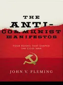 Antikommunista kiáltványok: A hidegháborút alakító négy könyv - Anti-Communist Manifestos: Four Books That Shaped the Cold War