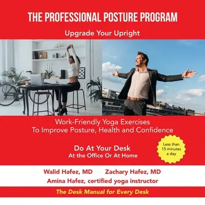 A szakmai tartásprogram: Munkabarát jógagyakorlatok a testtartás, az egészség és az önbizalom javítására - The Professional Posture Program: Work-Friendly Yoga Exercises to Improve Your Posture, Health and Confidence