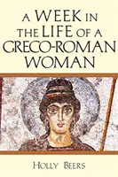 Egy hét egy görög-római nő életében - A Week in the Life of a Greco-Roman Woman