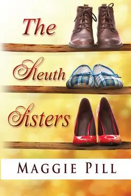 A nyomozó nővérek: A Sleuth Sisters Mystery - The Sleuth Sisters: A Sleuth Sisters Mystery