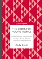 A fiatalok válsága: Generációs egyenlőtlenségek az oktatás, a munka, a lakhatás és a jólét terén - The Crisis for Young People: Generational Inequalities in Education, Work, Housing and Welfare