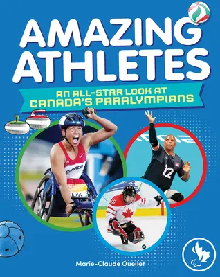 Csodálatos sportolók: Kanada paralimpikonjainak allsztárszemléje - Amazing Athletes: An All-Star Look at Canada's Paralympians