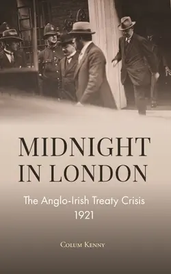 Éjfélkor Londonban: Az angol-ír szerződés válsága 1921-ben - Midnight in London: The Anglo-Irish Treaty Crisis 1921