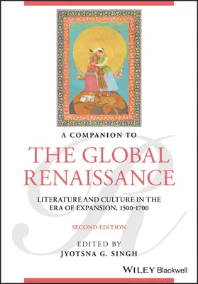 A Companion to the Global Renaissance: Irodalom és kultúra a terjeszkedés korában, 1500-1700 - A Companion to the Global Renaissance: Literature and Culture in the Era of Expansion, 1500-1700