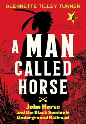 A Man Called Horse: John Horse és a fekete Seminole földalatti vasútja - A Man Called Horse: John Horse and the Black Seminole Underground Railroad