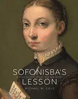 Sofonisba leckéje: Egy reneszánsz művész és művei - Sofonisba's Lesson: A Renaissance Artist and Her Work