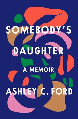 Valaki lánya: A Memoir - Somebody's Daughter: A Memoir