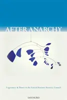 Az anarchia után: Legitimitás és hatalom az Egyesült Nemzetek Biztonsági Tanácsában - After Anarchy: Legitimacy and Power in the United Nations Security Council