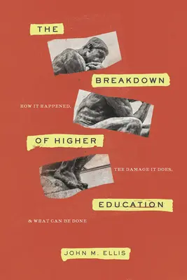 A felsőoktatás összeomlása: Hogyan történt, milyen károkat okoz és mit lehet tenni - The Breakdown of Higher Education: How It Happened, the Damage It Does, and What Can Be Done