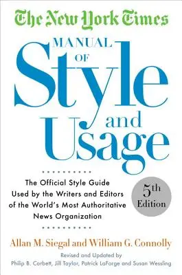 The New York Times Manual of Style and Usage: A világ legbefolyásosabb hírügynökségének írói és szerkesztői által használt hivatalos stílusirányzat. - The New York Times Manual of Style and Usage: The Official Style Guide Used by the Writers and Editors of the World's Most Authoritative News Organiza