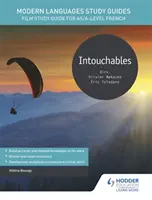 Modern nyelvek tanulmányi útmutatók: Intouchables - Filmtanulmányi útmutató AS/A-szintű francia nyelvtanuláshoz - Modern Languages Study Guides: Intouchables - Film Study Guide for AS/A-level French