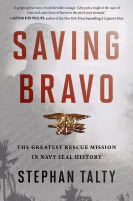 Bravo megmentése: A Navy SEAL történetének legnagyobb mentőakciója - Saving Bravo: The Greatest Rescue Mission in Navy SEAL History