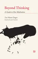 A gondolkodáson túl: A Zen meditáció útmutatója - Beyond Thinking: A Guide to Zen Meditation