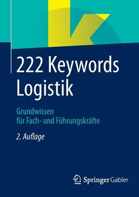 222 Kulcsszavak Logistik: Grundwissen Fr Fach- Und Fhrungskrfte - 222 Keywords Logistik: Grundwissen Fr Fach- Und Fhrungskrfte