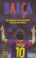 Barca - A világ legjobb csapatának kialakulása - Barca - The Making of the Greatest Team in the World