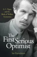 Az első komoly optimista: A. C. Pigou és a jóléti közgazdaságtan születése - The First Serious Optimist: A. C. Pigou and the Birth of Welfare Economics