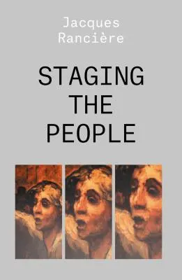 Az emberek színpadra állítása: A proletár és hasonmása - Staging the People: The Proletarian and His Double